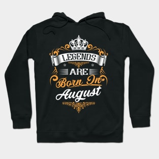 Legends Are Born In August Shirt Hoodie
